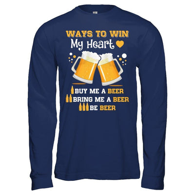 Ways To Win My Heart Buy Me A Beer-T-Shirt & Hoodie-Long Sleeve T-Shirt-Navy