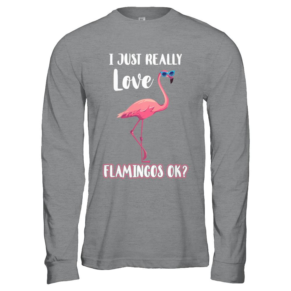 I Just Really Love Flamingos OK-T-Shirt & Hoodie-Long Sleeve T-Shirt-Sport Grey