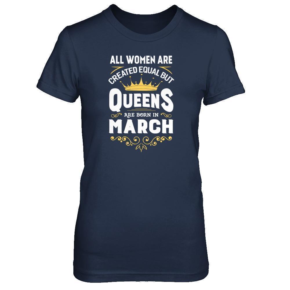 All Women Are Created Equal But Queens Are Born In March-T-Shirt & Tank Top-Women's T-Shirt-Navy