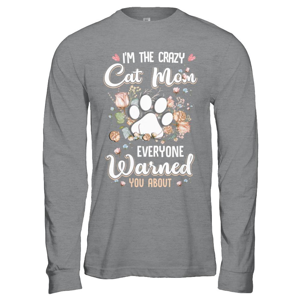 I'm The Crazy Cat Mom Every Warned You About-T-Shirt & Hoodie-Long Sleeve T-Shirt-Sport Grey