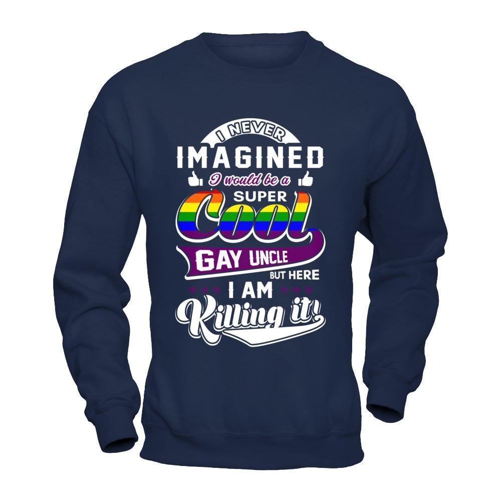 I Never Imagined I Would Be A Super Cool Gay Uncle-T-Shirt & Hoodie-Crewneck Sweatshirt-Navy
