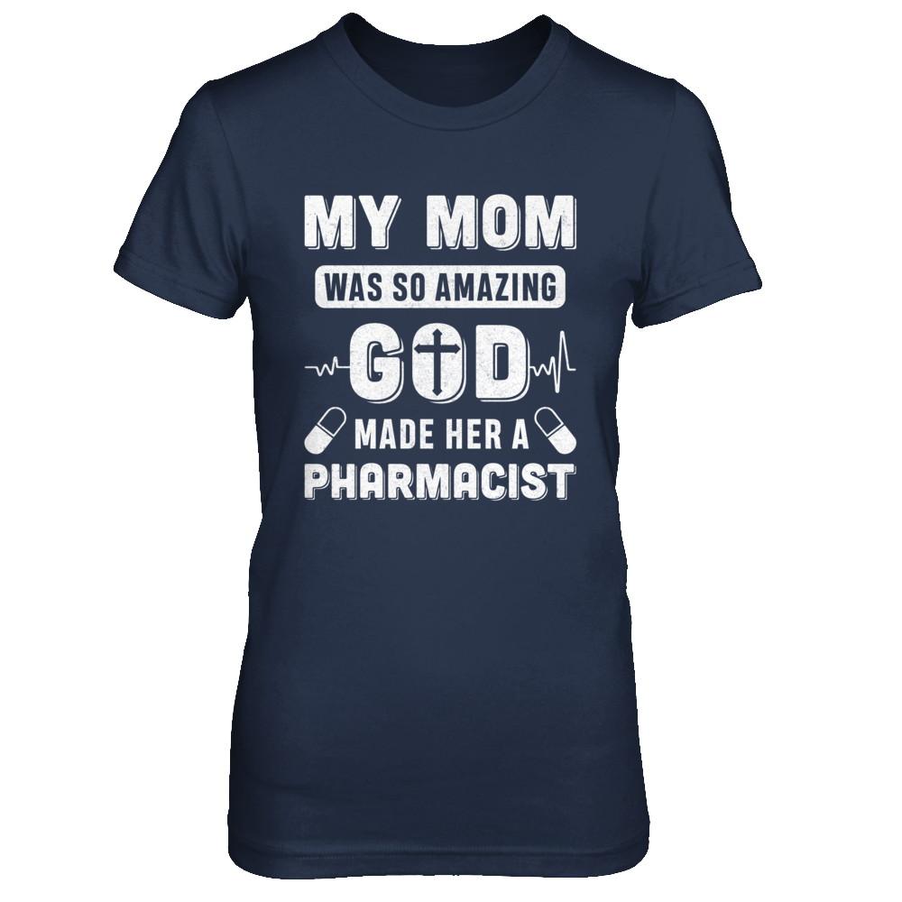 My Mom Was So Amazing God Make Her A Pharmacist-T-Shirt & Hoodie-Women's T-Shirt-Navy