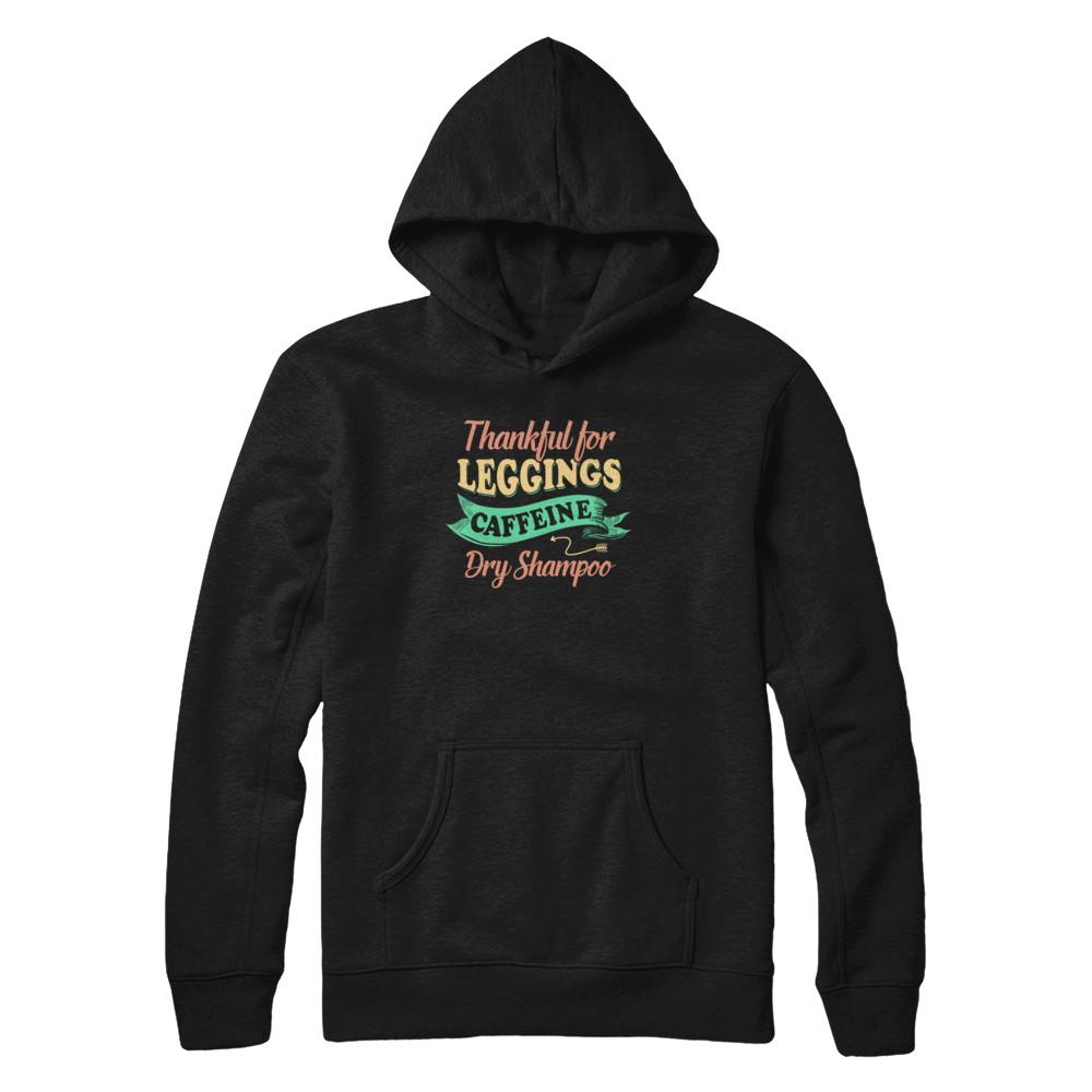 Thankful For Leggings Caffeine Dry Shampoo-T-Shirt & Tank Top-Pullover Hoodie-Black