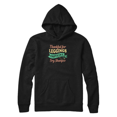 Thankful For Leggings Caffeine Dry Shampoo-T-Shirt & Tank Top-Pullover Hoodie-Black