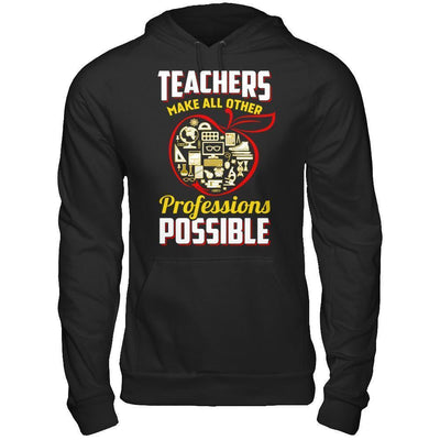 Teacher Make All Other Professions Possible-T-Shirt & Hoodie-Pullover Hoodie-Black