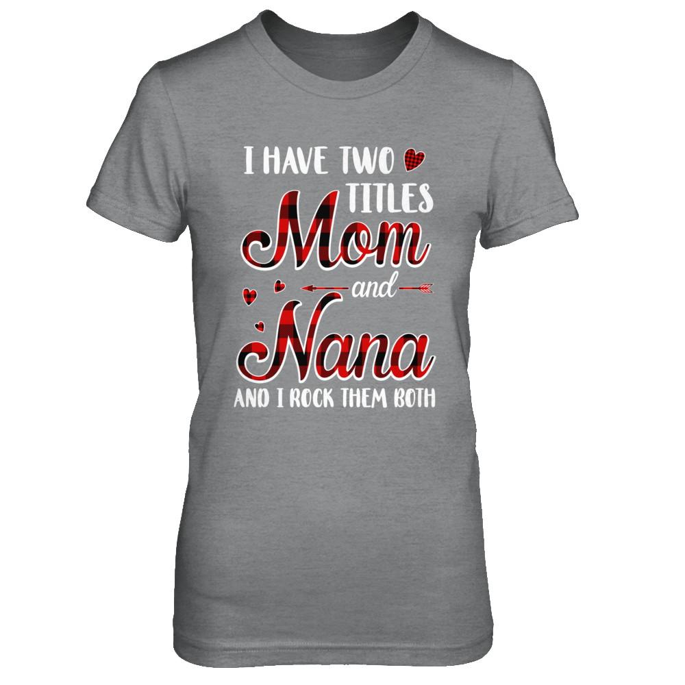 Red Plaid I Have Two Titles Mom And Nana-T-Shirt & Hoodie-Women's T-Shirt-Sport Grey