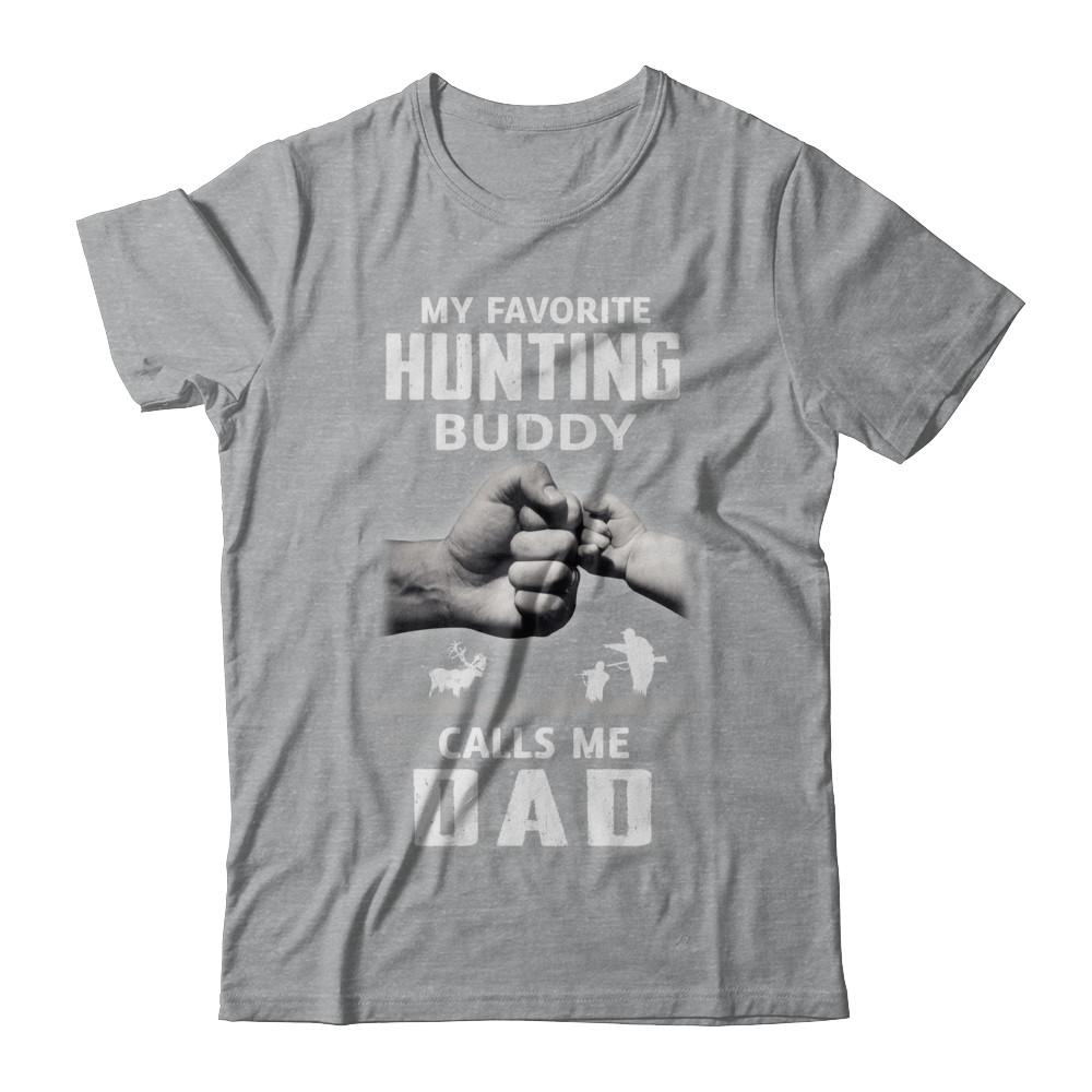 My Favorite Hunting Buddy Calls Me Dad Hunt Fathers Day-T-Shirt & Hoodie-Classic T-Shirt-Sport Grey