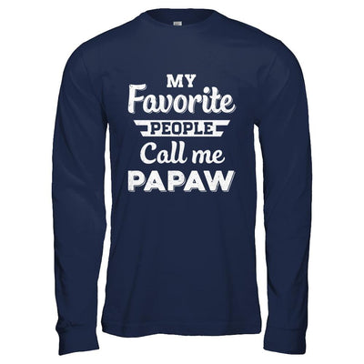 My Favorite People Call Me PaPaw Fathers Day Gift-T-Shirt & Hoodie-Long Sleeve T-Shirt-Navy