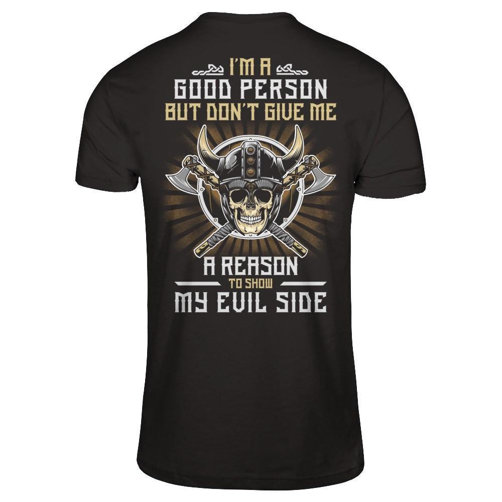 Viking I'm A Good Person But Don't Give Me A Reason My Evil Side