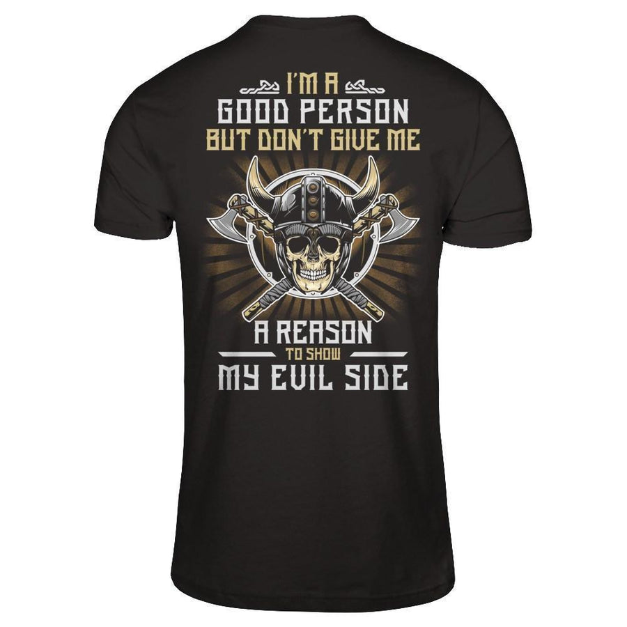 Viking I'm A Good Person But Don't Give Me A Reason My Evil Side-T-Shirt & Hoodie-Classic T-Shirt-Black