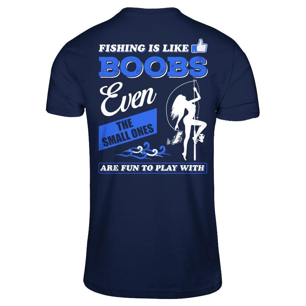 Fishing Is Like Boobs Even The Small Ones-T-Shirt & Hoodie-Classic T-Shirt-Navy