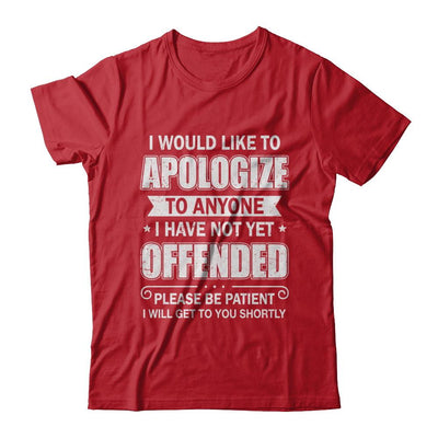 I Would Like To Apologize To Anyone I Haven't Yet Offended-T-Shirt & Hoodie-Classic T-Shirt-Red