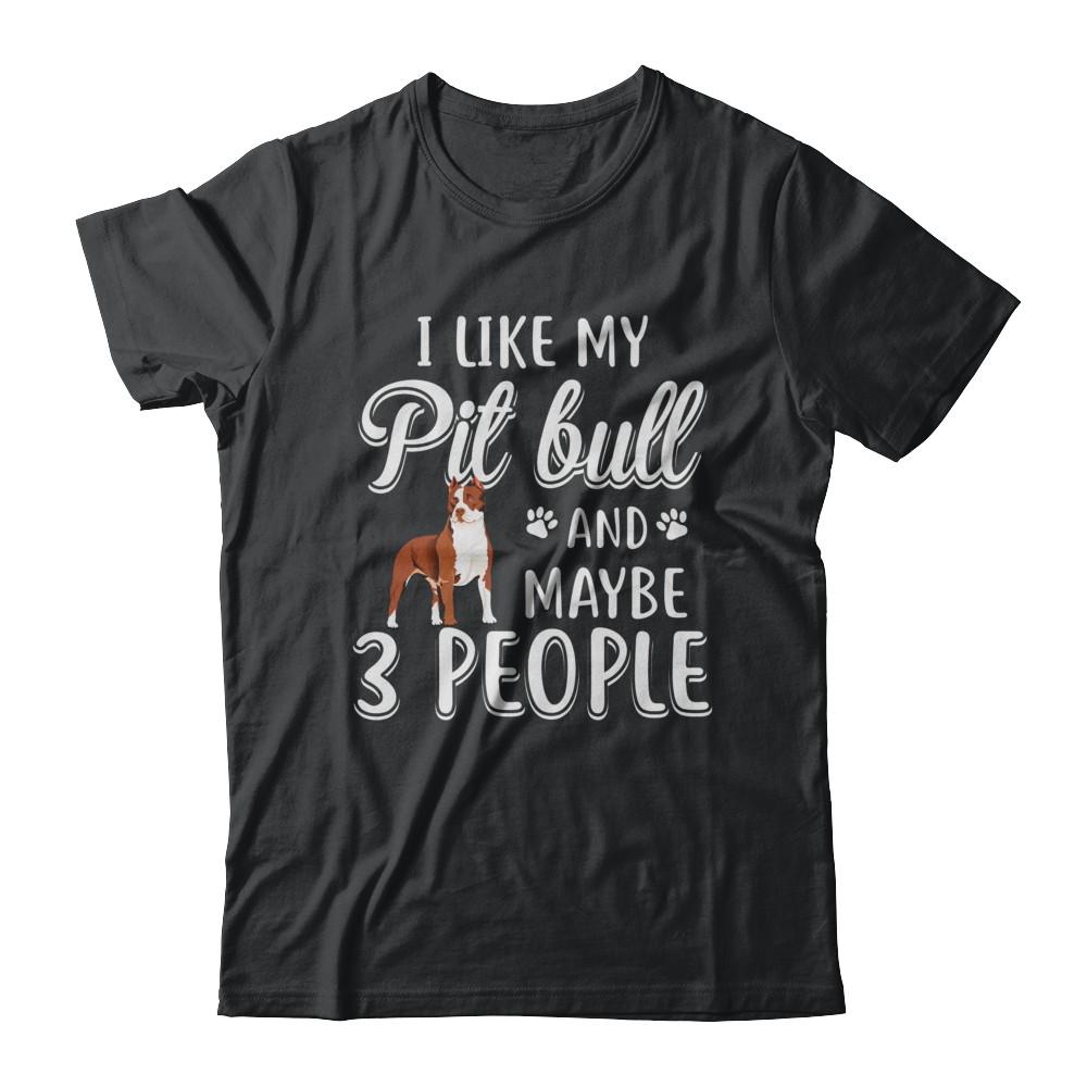 I Like My Pitbull And Maybe 3 People