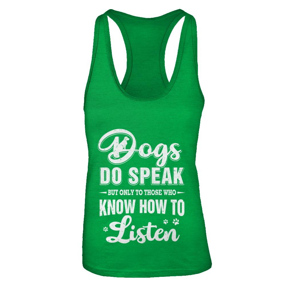 Dogs Do Speak But Only To Those Who Know How To Listen-T-Shirt & Tank Top-Women's Ideal Racerback Tank-Kelly Green