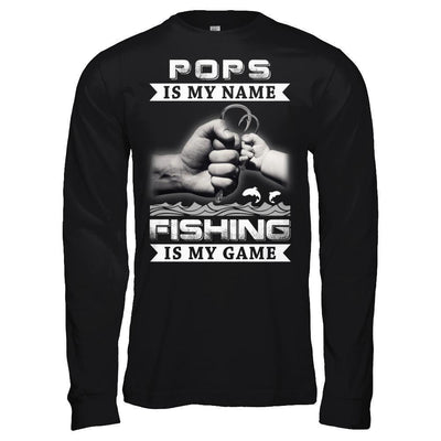Pops Is My Name Fishing Is My Game-T-Shirt & Hoodie-Long Sleeve T-Shirt-Black