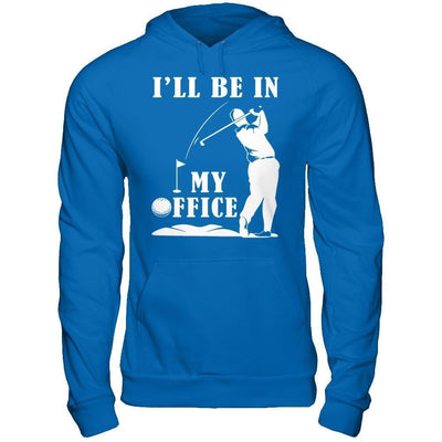 Golf I'll Be In My Office-T-Shirt & Hoodie-Pullover Hoodie-Royal