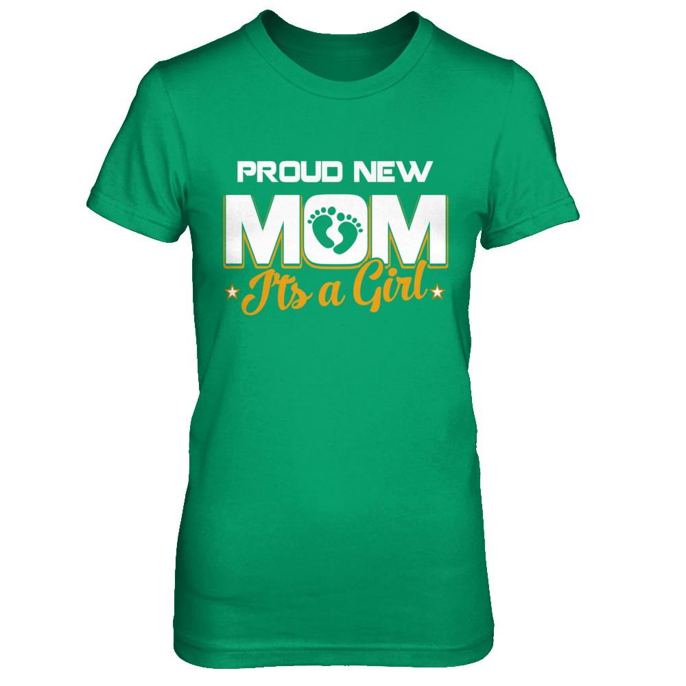 Proud New Mom It's A Girl New Baby-T-Shirt & Hoodie-Women's T-Shirt-Irish Green