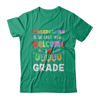 Kindergarten Is So Last Year Welcome To First Grade-T-Shirt & Hoodie-Classic T-Shirt-Kelly Green