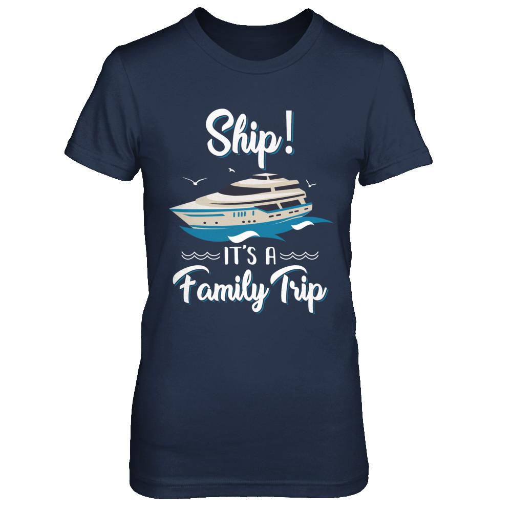 Funny Vacation Ship It's A Family Trip Cruise-T-Shirt & Hoodie-Women's T-Shirt-Navy