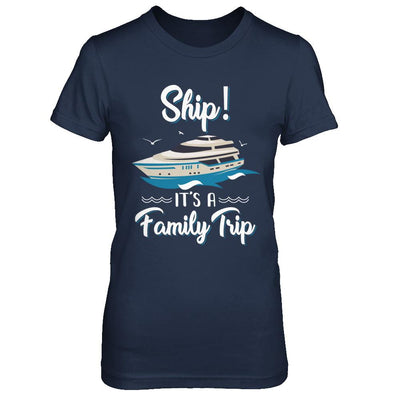 Funny Vacation Ship It's A Family Trip Cruise-T-Shirt & Hoodie-Women's T-Shirt-Navy