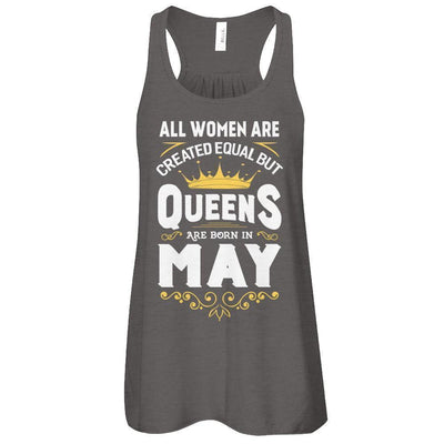 All Women Are Created Equal But Queens Are Born In May-T-Shirt & Tank Top-