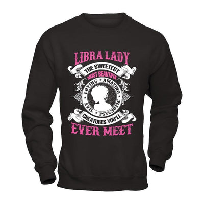 Libra Lady The Sweetest Most Beautiful Love Amazing-T-Shirt & Hoodie-Crewneck Sweatshirt-Black