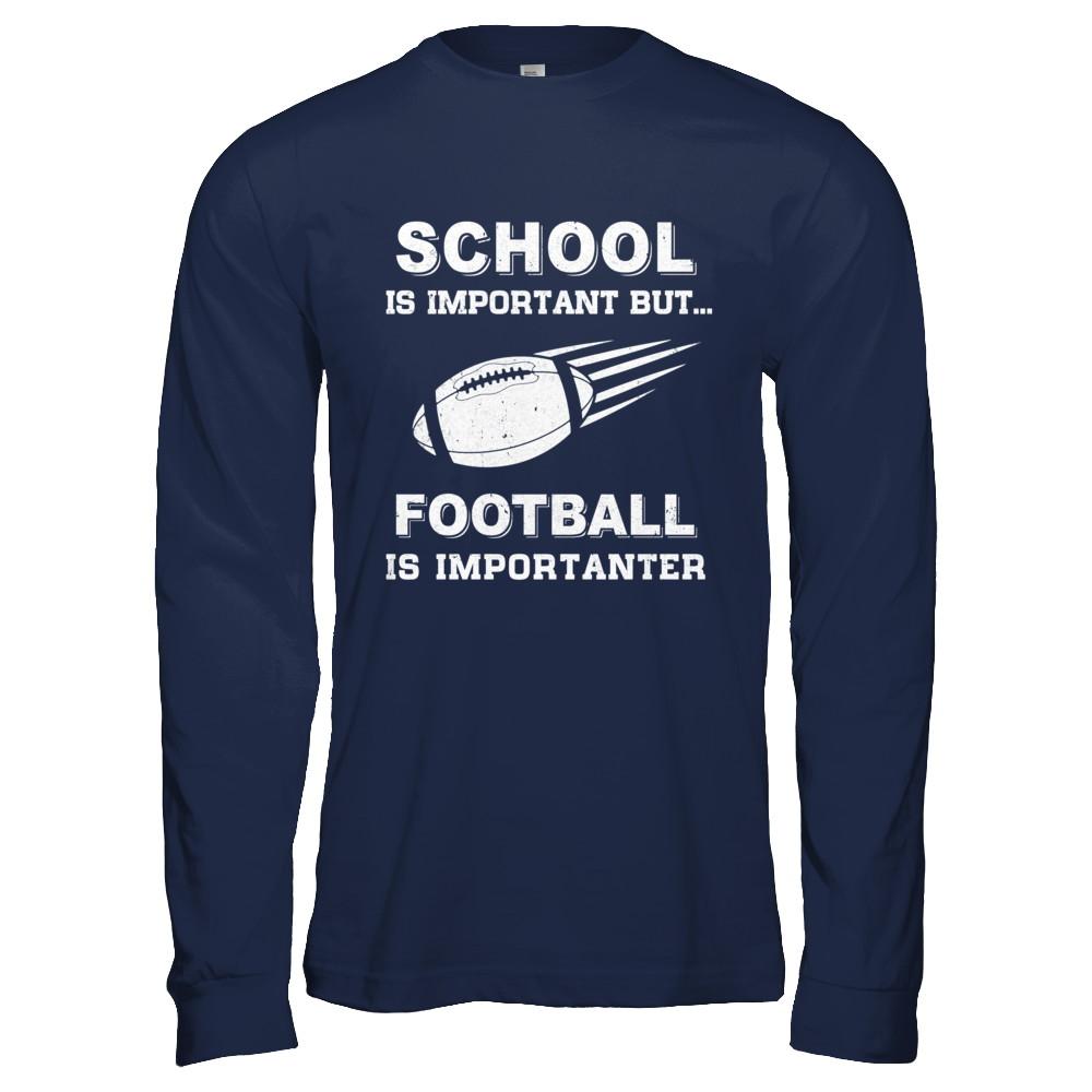 School Important Football Is Importanter Gift-T-Shirt & Hoodie-Long Sleeve T-Shirt-Navy