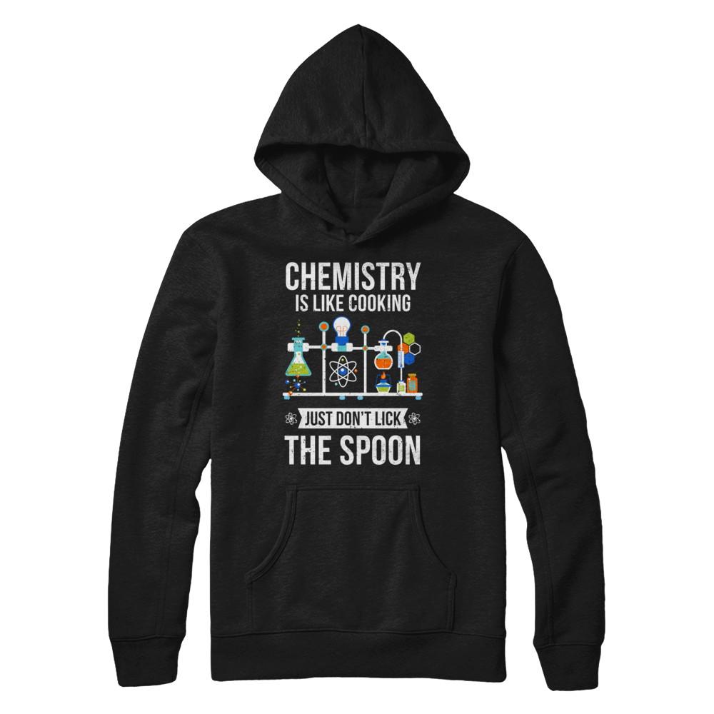 Chemistry Is Like Cooking Funny Science Lovers Gift-T-Shirt & Hoodie-Pullover Hoodie-Black