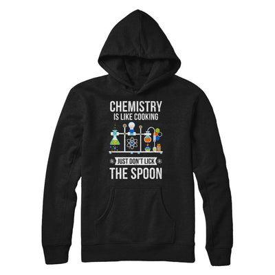 Chemistry Is Like Cooking Funny Science Lovers Gift-T-Shirt & Hoodie-Pullover Hoodie-Black