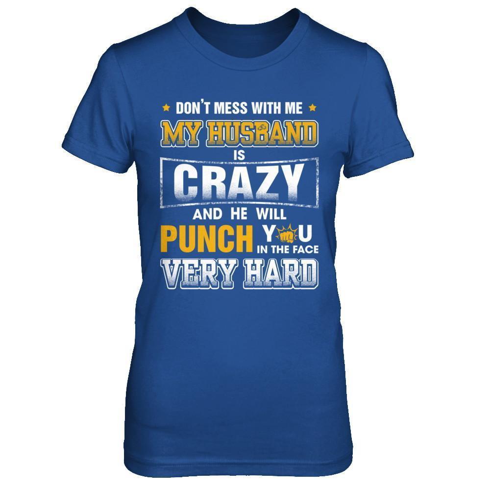 Don't Mess With Me My Husband Is Crazy She Will Punch You-T-Shirt & Hoodie-Women's T-Shirt-Royal