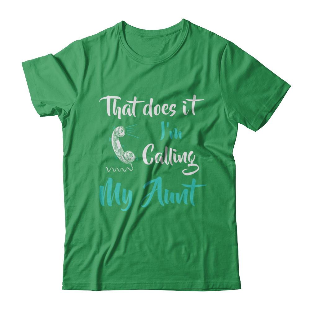 That Does It I'm Calling My Aunt-T-Shirt & Hoodie-Premium T-Shirt-Kelly Green