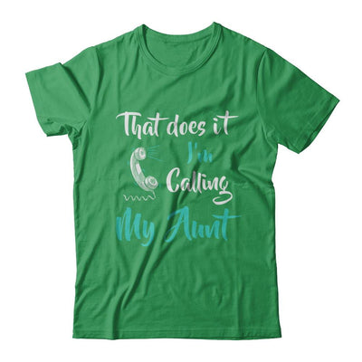 That Does It I'm Calling My Aunt-T-Shirt & Hoodie-Premium T-Shirt-Kelly Green