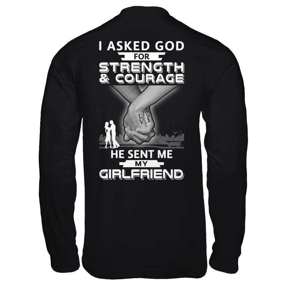 I Asked God For Strength And Courage He Sent Me My Girlfriend-T-Shirt & Hoodie-Long Sleeve T-Shirt-Black