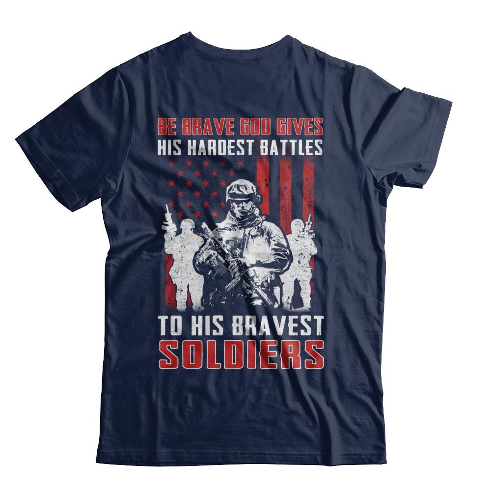 Veteran Be Brave God Gives His Hardest Battles To His Bravest Soldiers-T-Shirt & Hoodie-Classic T-Shirt-Navy