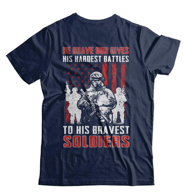 Veteran Be Brave God Gives His Hardest Battles To His Bravest Soldiers-T-Shirt & Hoodie-Classic T-Shirt-Navy