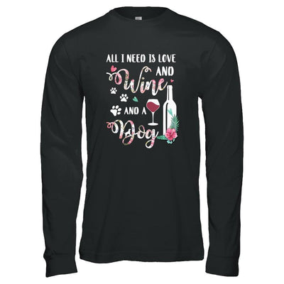 All I Need Is Love And Wine And A Dog-T-Shirt & Tank Top-Long Sleeve T-Shirt-Black