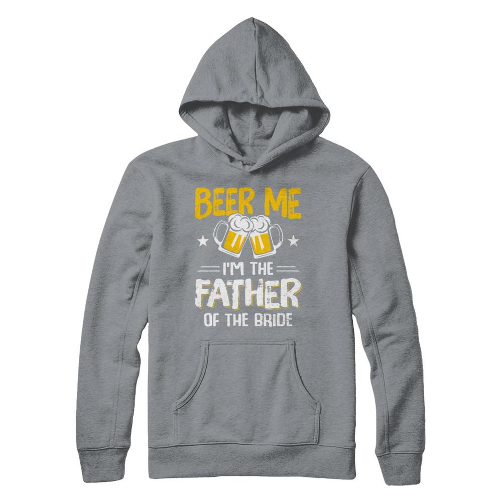 Beer Me I'm The Father Of The Bride Father's Day Gift-T-Shirt & Hoodie-Pullover Hoodie-Light Steel