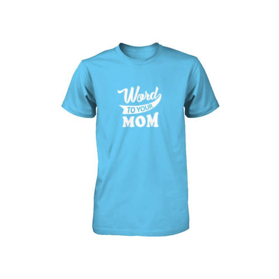Word To Your Mother For Kids Youth-Youth Shirt-Toddler T-Shirt-Light Blue