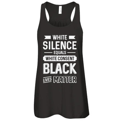 White Silence Equals White Consent Black Lives Matter-T-Shirt & Tank Top-Women's Flowy Racerback Tank-Black