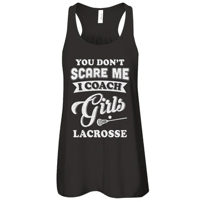 You Don't Scare Me I Coach Girls Lacrosse-T-Shirt & Tank Top-Women's Flowy Racerback Tank-Black