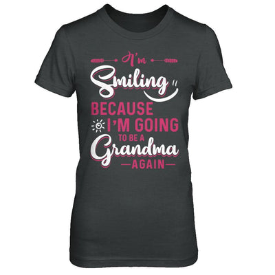 I'm Smiling Because I'm Going To Be A Grandma Again-T-Shirt & Hoodie-Women's T-Shirt-Dark Heather