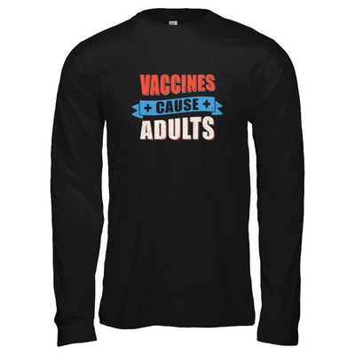 Vaccines Cause Adults-T-Shirt & Tank Top-Long Sleeve T-Shirt-Black