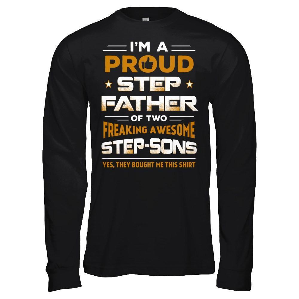 I'm A Proud Step Father Of Two Freaking Awesome Step Sons-T-Shirt & Hoodie-Long Sleeve T-Shirt-Black