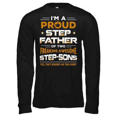 I'm A Proud Step Father Of Two Freaking Awesome Step Sons-T-Shirt & Hoodie-Long Sleeve T-Shirt-Black