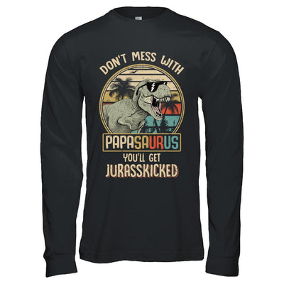 Don't Mess With Papasaurus You'll Get Jurasskicked-T-Shirt & Hoodie-Long Sleeve T-Shirt-Black