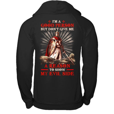 Knight Templar I'm A Good Person But Don't Give Me A Reason My Evil Side-T-Shirt & Hoodie-Pullover Hoodie-Black