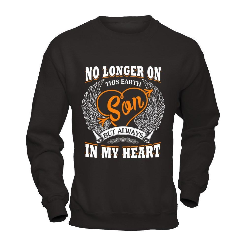 No Longer On This Earth Son But Always In My Heart-T-Shirt & Hoodie-Crewneck Sweatshirt-Black