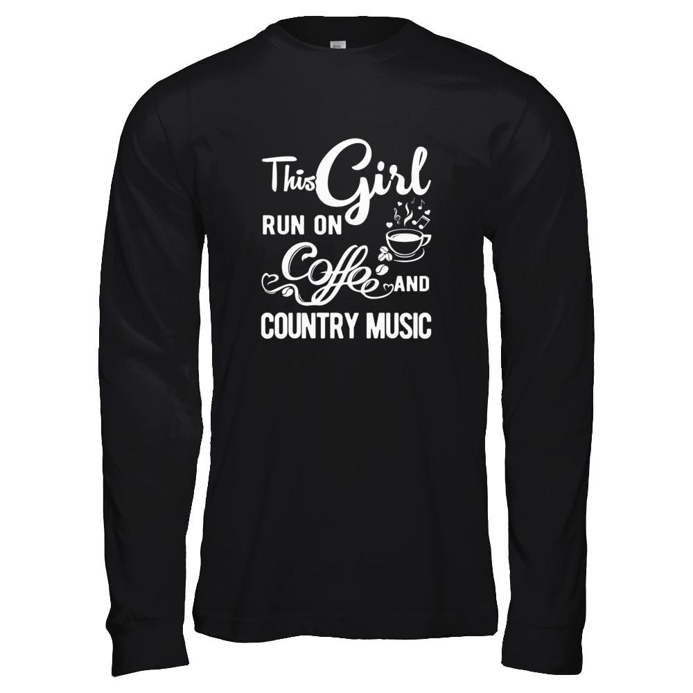 Funny This Girl Runs On Coffee And Country Music-T-Shirt & Tank Top-Long Sleeve T-Shirt-Black