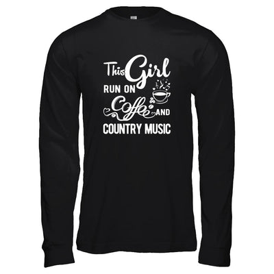 Funny This Girl Runs On Coffee And Country Music-T-Shirt & Tank Top-Long Sleeve T-Shirt-Black