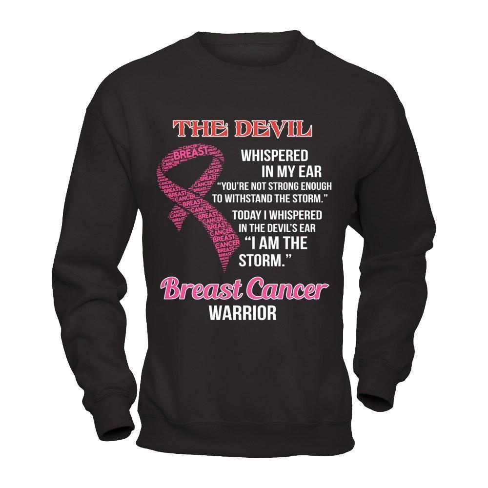 Breast Cancer Warrior I Whispered In The Devil's Ear I Am The Storm-T-Shirt & Hoodie-